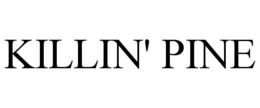 KILLIN' PINE