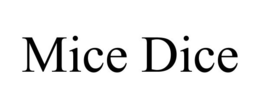 MICE DICE