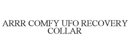 ARRR COMFY UFO RECOVERY COLLAR