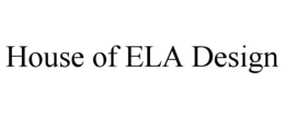 HOUSE OF ELA DESIGN