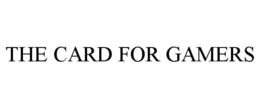 THE CARD FOR GAMERS
