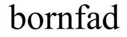 BORNFAD