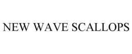 NEW WAVE SCALLOPS
