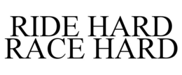 RIDE HARD RACE HARD