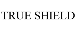 TRUE SHIELD