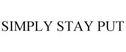 SIMPLY STAY PUT