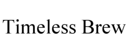 TIMELESS BREW
