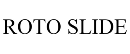 ROTO SLIDE