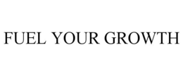 FUEL YOUR GROWTH