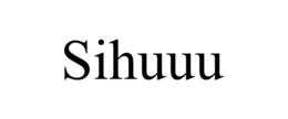 SIHUUU