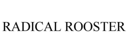 RADICAL ROOSTER