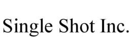 SINGLE SHOT INC.