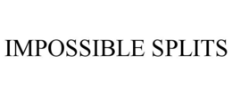 IMPOSSIBLE SPLITS