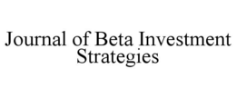 JOURNAL OF BETA INVESTMENT STRATEGIES