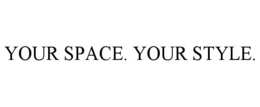 YOUR SPACE. YOUR STYLE.