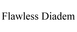 FLAWLESS DIADEM