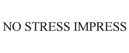 NO STRESS IMPRESS