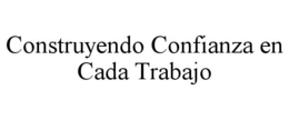 CONSTRUYENDO CONFIANZA EN CADA TRABAJO