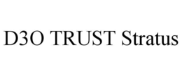 D3O TRUST STRATUS