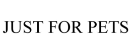 JUST FOR PETS