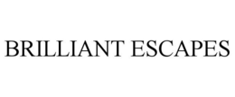 BRILLIANT ESCAPES