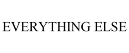EVERYTHING ELSE