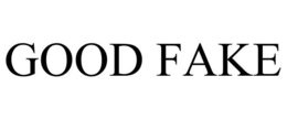 GOOD FAKE
