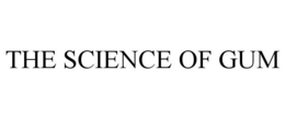 THE SCIENCE OF GUM