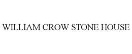WILLIAM CROW STONE HOUSE