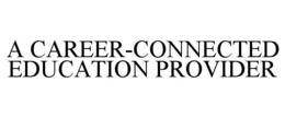 A CAREER-CONNECTED EDUCATION PROVIDER
