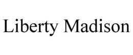 LIBERTY MADISON