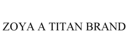 ZOYA A TITAN BRAND