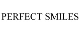 PERFECT SMILES