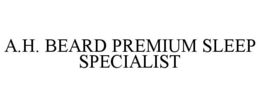 A.H. BEARD PREMIUM SLEEP SPECIALIST