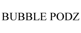 BUBBLE PODZ