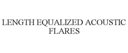 LENGTH EQUALIZED ACOUSTIC FLARES