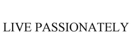 LIVE PASSIONATELY
