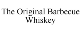 THE ORIGINAL BARBECUE WHISKEY