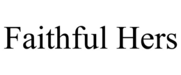 FAITHFUL HERS