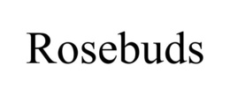 ROSEBUDS