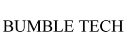 BUMBLE TECH