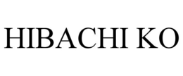 HIBACHI KO