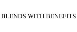 BLENDS WITH BENEFITS