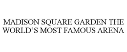 MADISON SQUARE GARDEN THE WORLD'S MOST FAMOUS ARENA