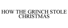 HOW THE GRINCH STOLE CHRISTMAS