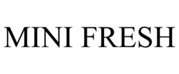 MINI FRESH