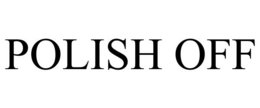 POLISH OFF