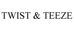 TWIST & TEEZE