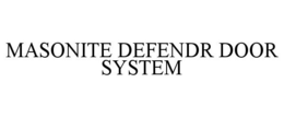 MASONITE DEFENDR DOOR SYSTEM