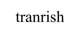 TRANRISH